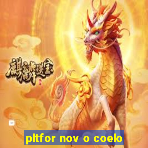 pltfor nov o coelo